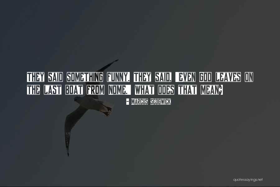 What God Does Quotes By Marcus Sedgwick What God Does Quotes By Marcus Sedgwick