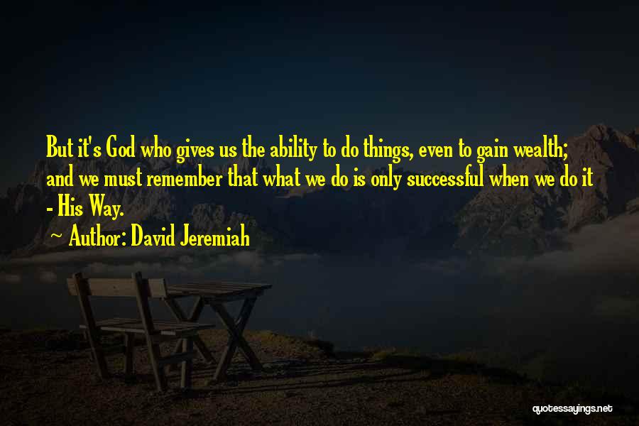 What God Gives Us Quotes By David Jeremiah