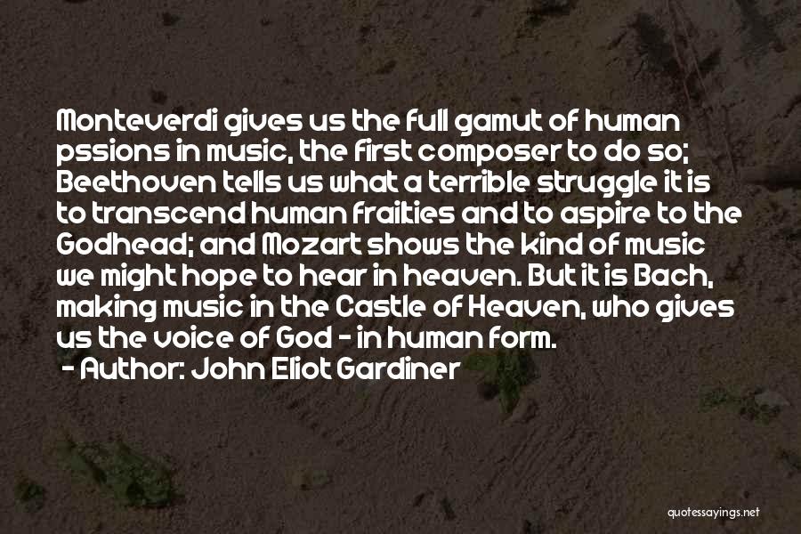 What God Gives Us Quotes By John Eliot Gardiner