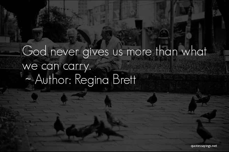 What God Gives Us Quotes By Regina Brett