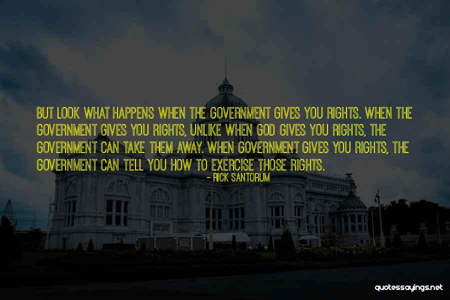 What God Gives You Quotes By Rick Santorum