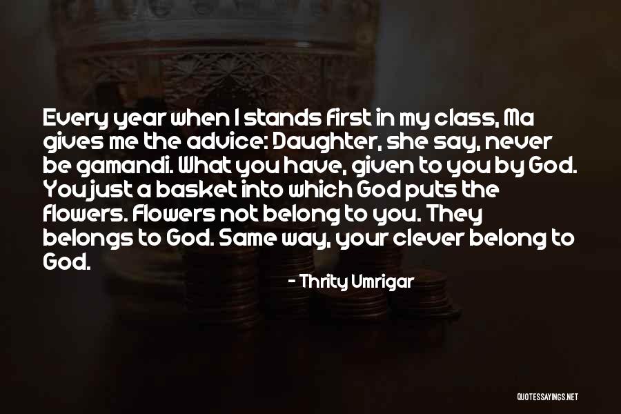 What God Gives You Quotes By Thrity Umrigar