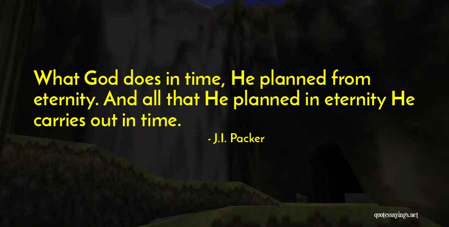 What God Has Planned For You Quotes By J.I. Packer What God Has Planned For You Quotes By J.I. Packer