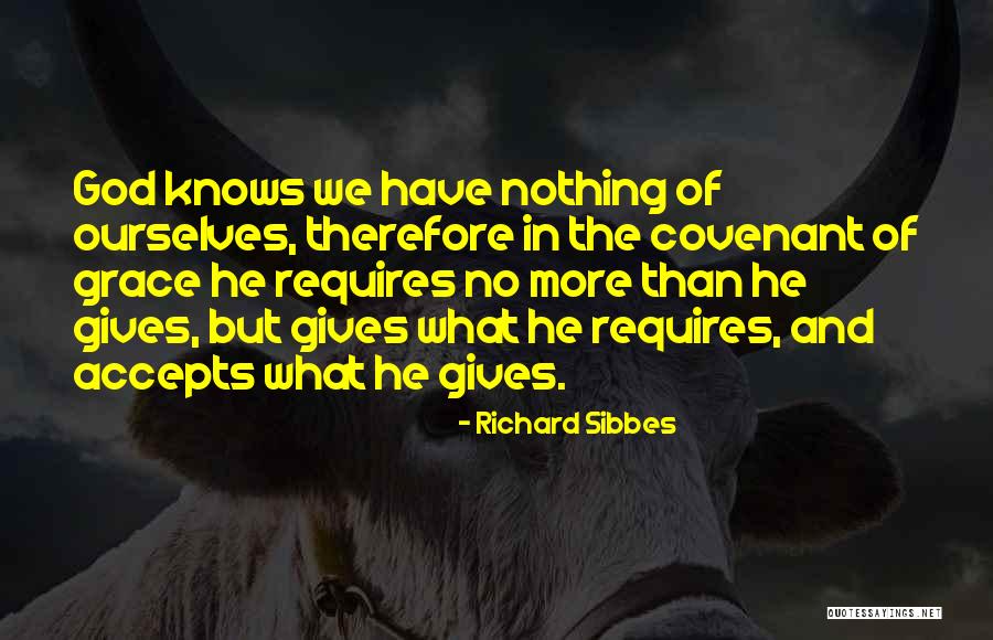 What God Requires Quotes By Richard Sibbes What God Requires Quotes By Richard Sibbes