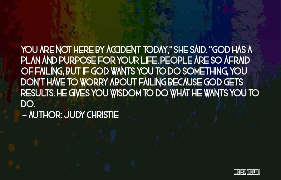 What God Wants For You Quotes By Judy Christie