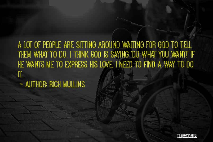 What God Wants For You Quotes By Rich Mullins