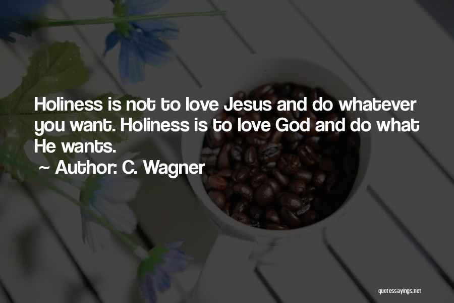 What God Wants Quotes By C. Wagner