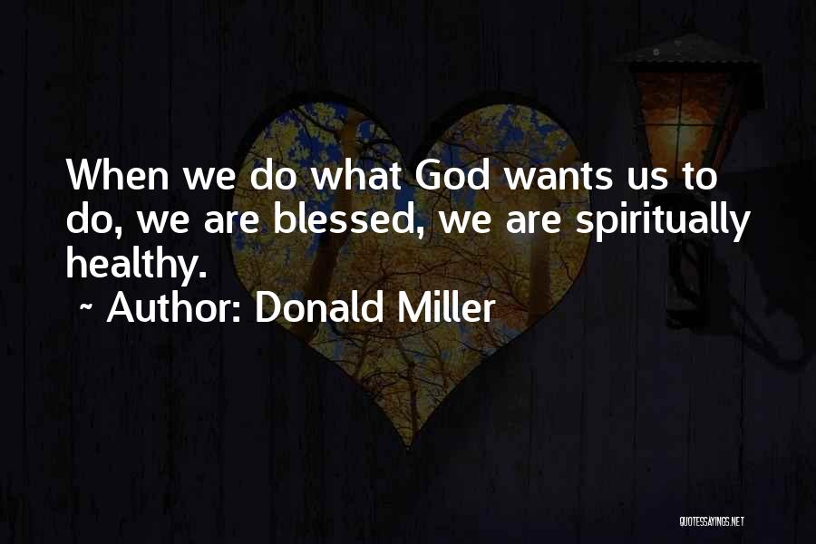 What God Wants Us To Do Quotes By Donald Miller