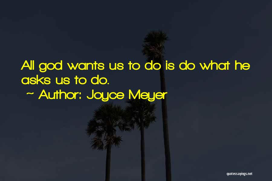 What God Wants Us To Do Quotes By Joyce Meyer