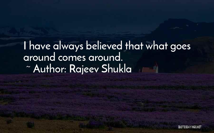 What Goes Around Quotes By Rajeev Shukla