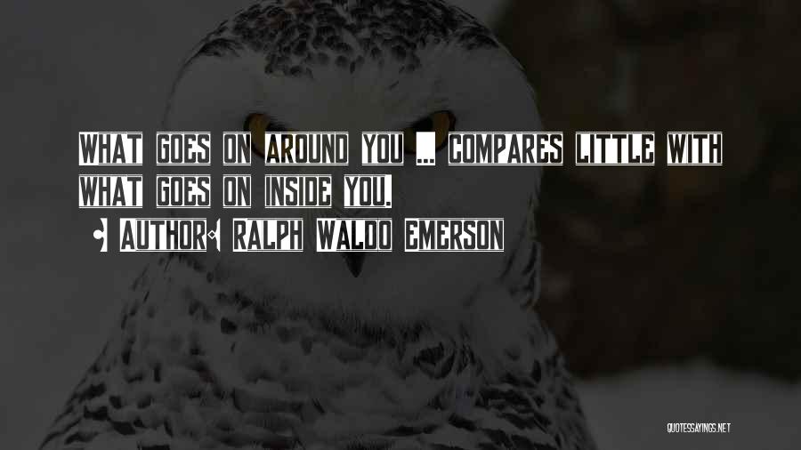 What Goes Around Quotes By Ralph Waldo Emerson