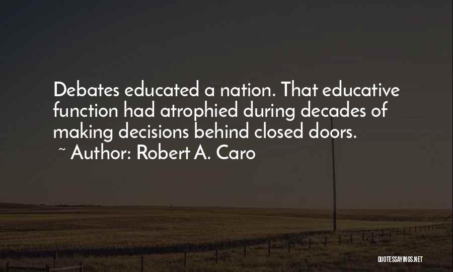 What Goes On Behind Closed Doors Quotes By Robert A. Caro