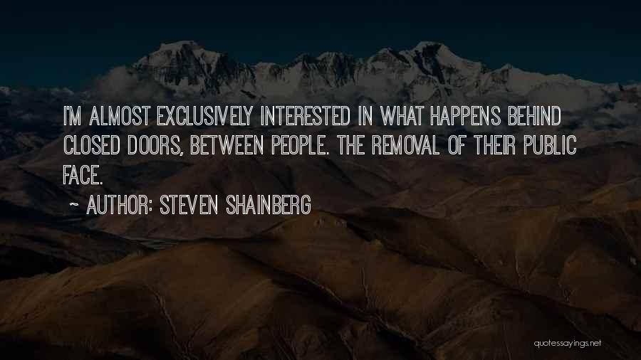 What Goes On Behind Closed Doors Quotes By Steven Shainberg