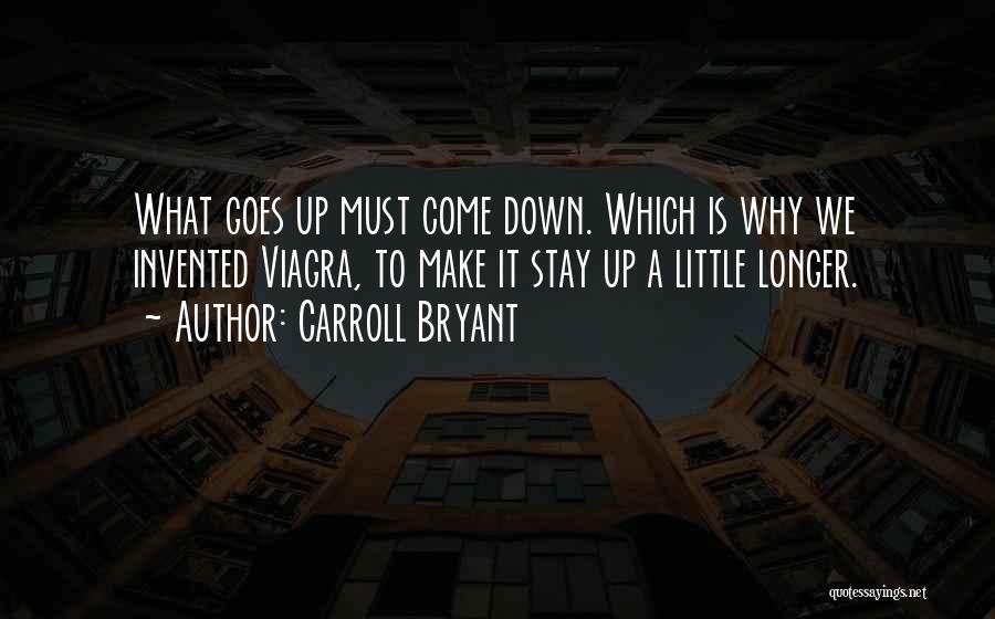 What Goes Up Must Come Down Funny Quotes By Carroll Bryant