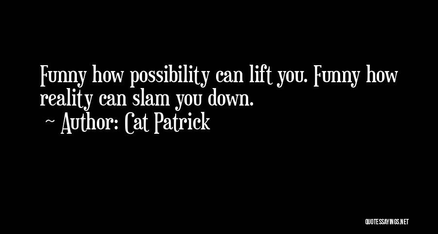 What Goes Up Must Come Down Funny Quotes By Cat Patrick