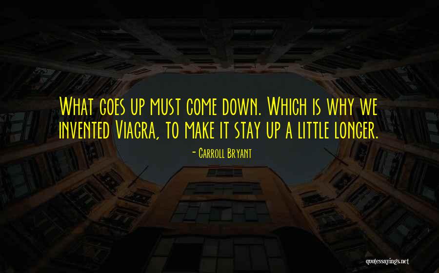 What Goes Up Must Come Down Quotes By Carroll Bryant