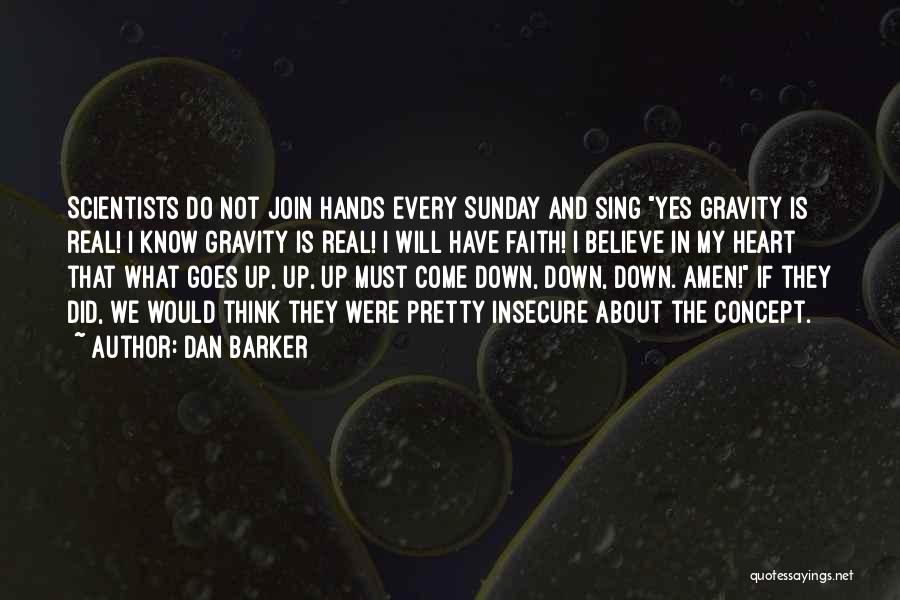 What Goes Up Must Come Down Quotes By Dan Barker