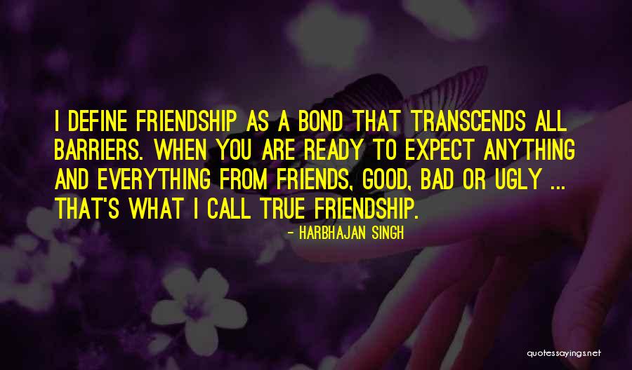 What Good Friends Are Quotes By Harbhajan Singh