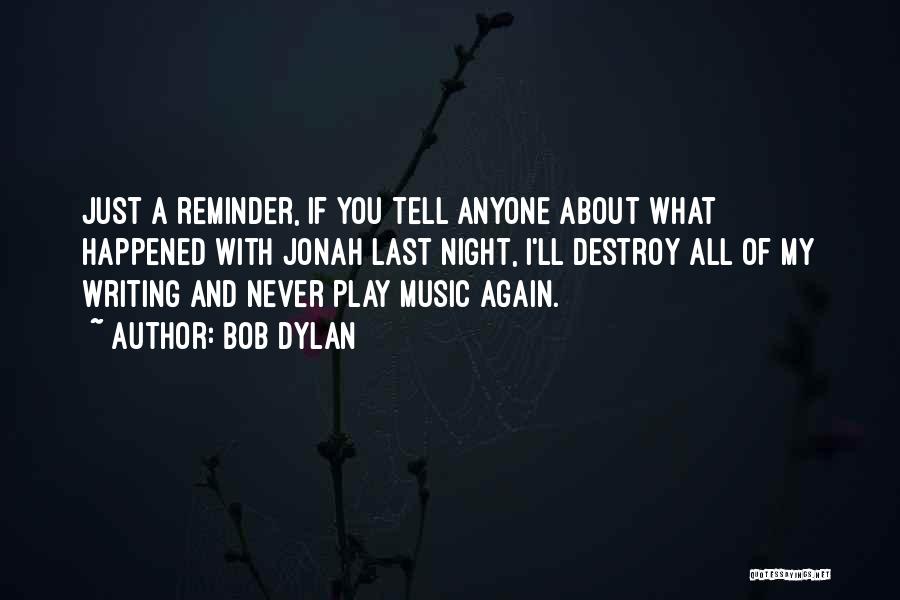 What Happened Last Night Quotes By Bob Dylan