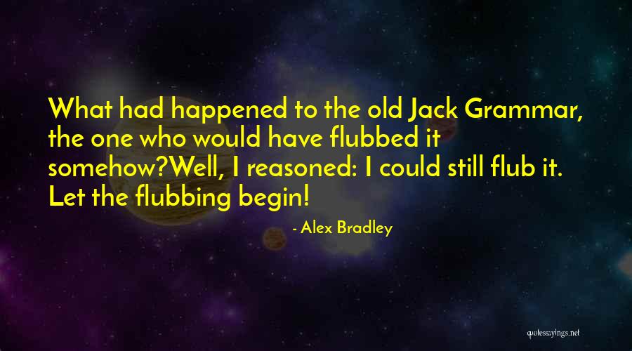 What Happened Quotes By Alex Bradley