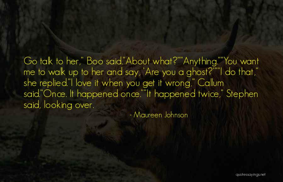 What Happened To Love Quotes By Maureen Johnson What Happened To Love Quotes By Maureen Johnson