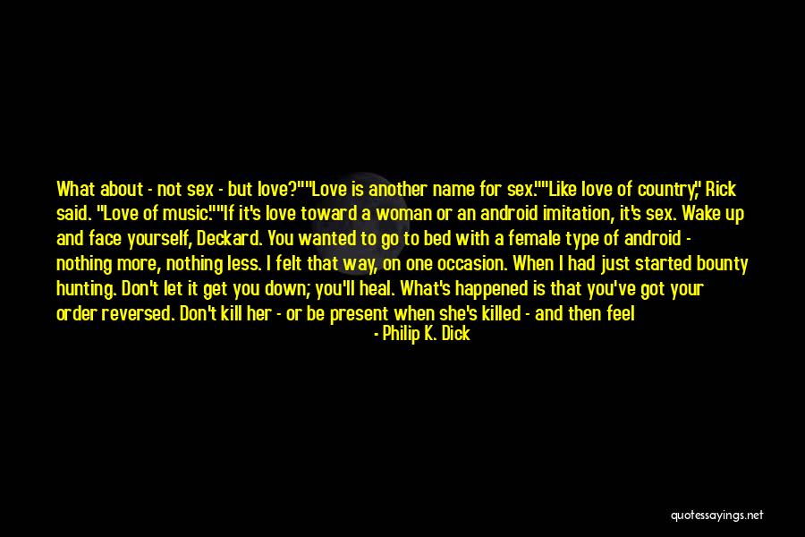 What Happened To Love Quotes By Philip K. Dick What Happened To Love Quotes By Philip K. Dick