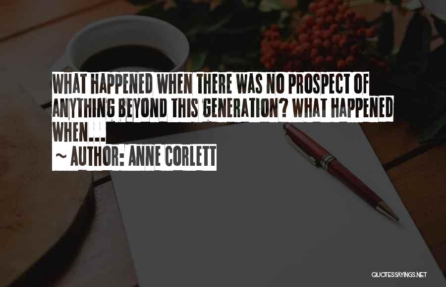 What Happened To Our Generation Quotes By Anne Corlett