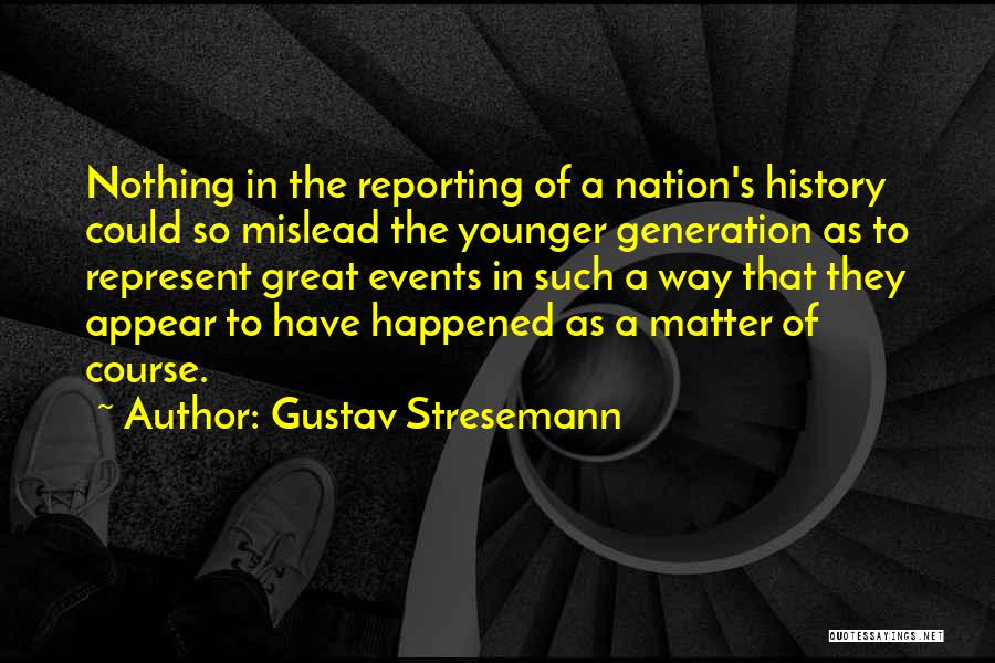 What Happened To Our Generation Quotes By Gustav Stresemann