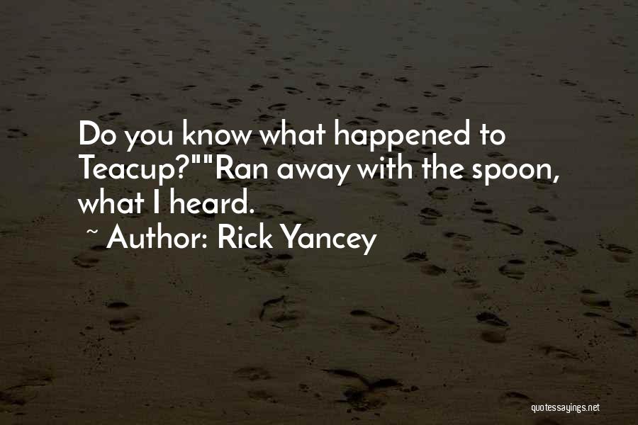 What Happened To You Quotes By Rick Yancey