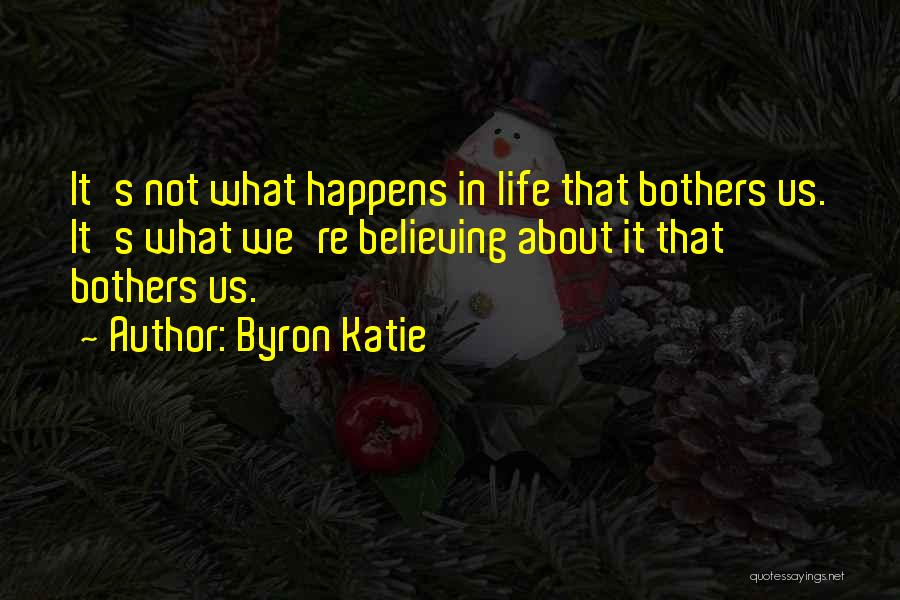 What Happens In Life Quotes By Byron Katie