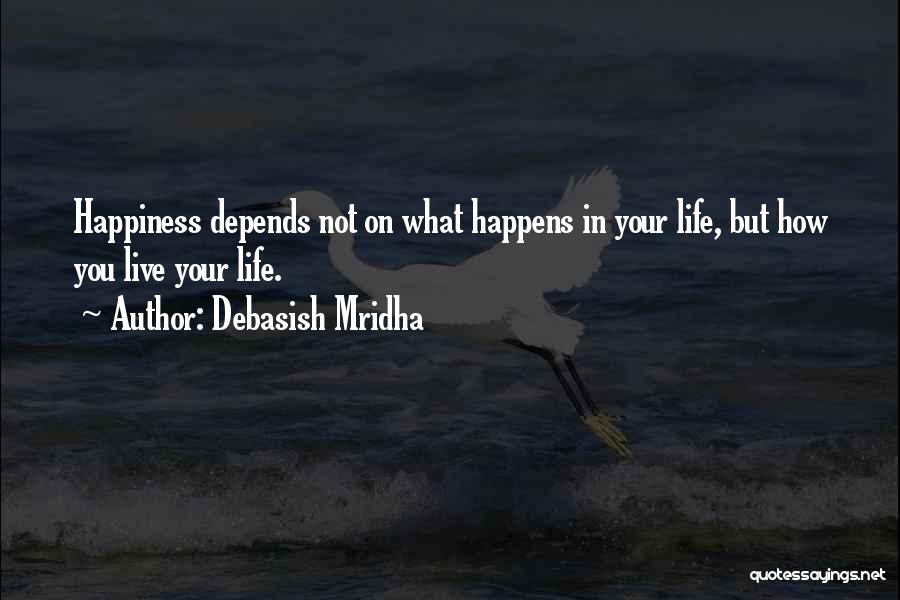 What Happens In Life Quotes By Debasish Mridha