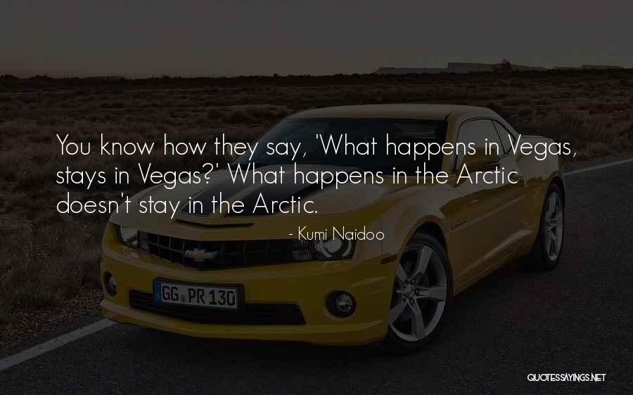 What Happens In Vegas Quotes By Kumi Naidoo What Happens In Vegas Quotes By Kumi Naidoo