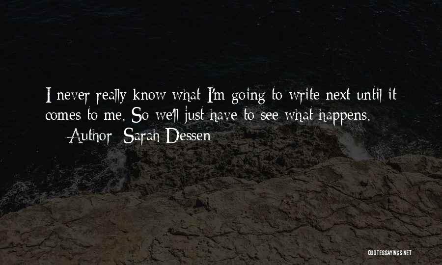What Happens Next Quotes By Sarah Dessen