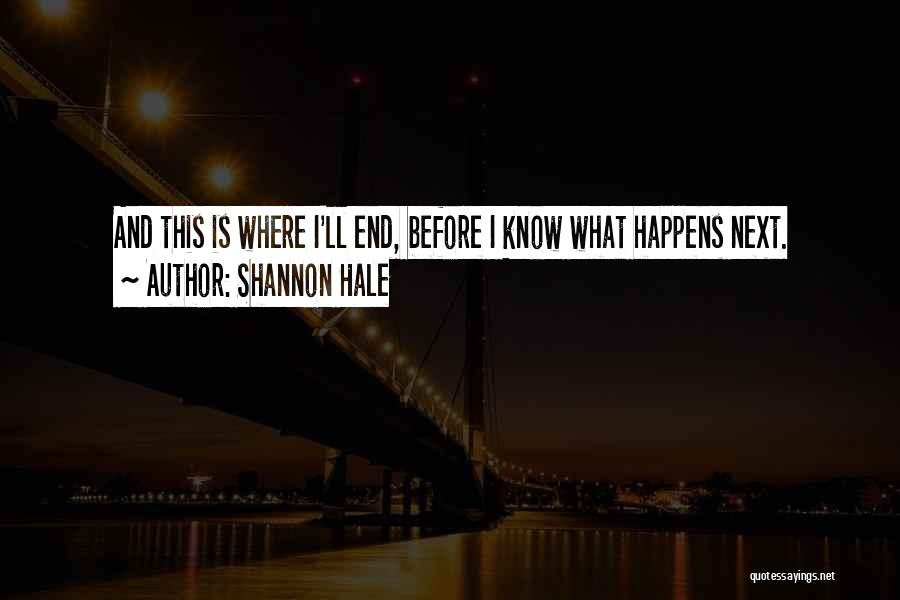 What Happens Next Quotes By Shannon Hale