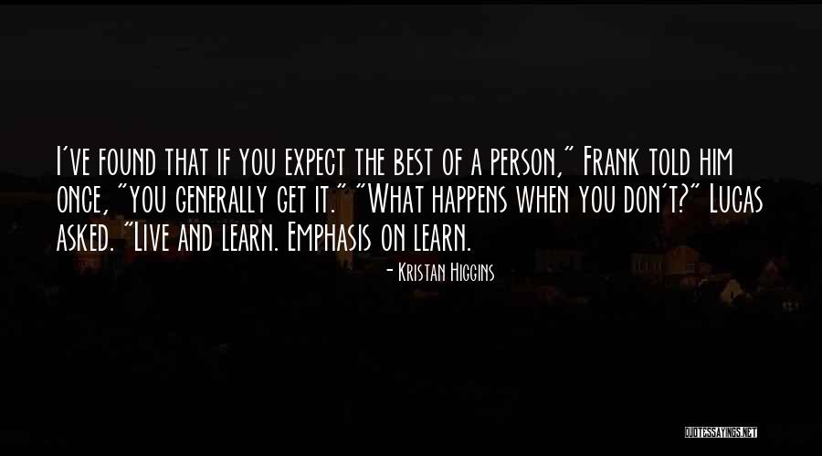 What Happens When You Learn Quotes By Kristan Higgins What Happens When You Learn Quotes By Kristan Higgins