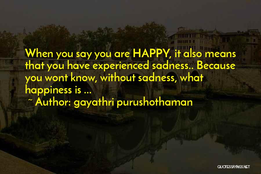 What Happiness Means Quotes By Gayathri Purushothaman