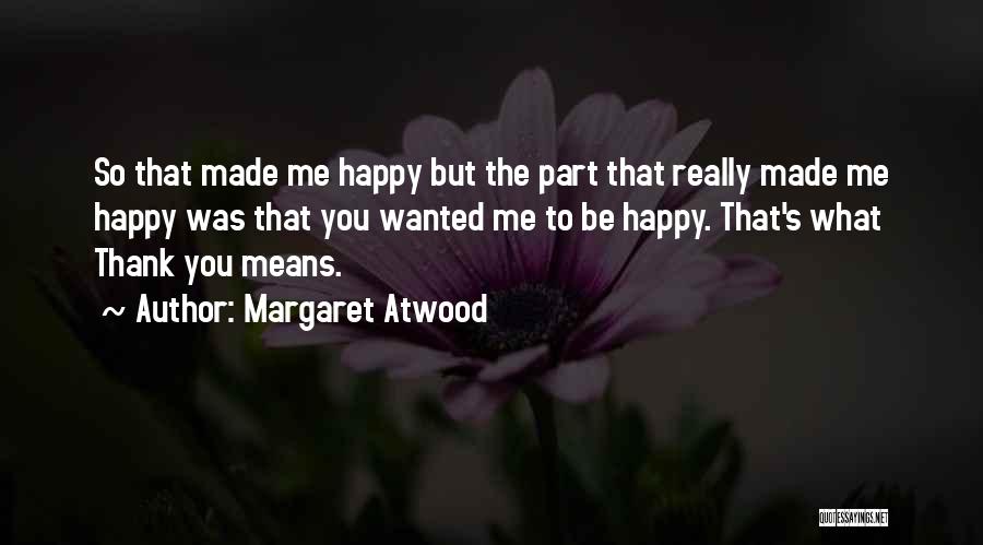 What Happiness Means Quotes By Margaret Atwood