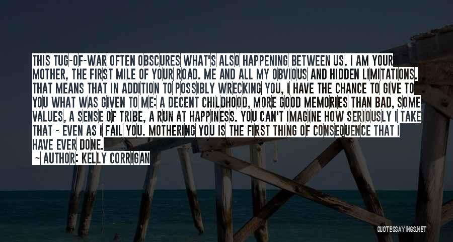 What Happiness Means To Me Quotes By Kelly Corrigan