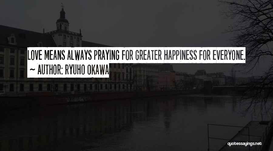 What Happiness Means To Me Quotes By Ryuho Okawa