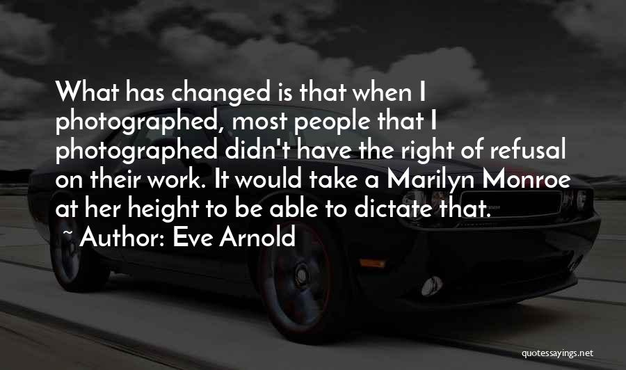 What Has Changed Quotes By Eve Arnold