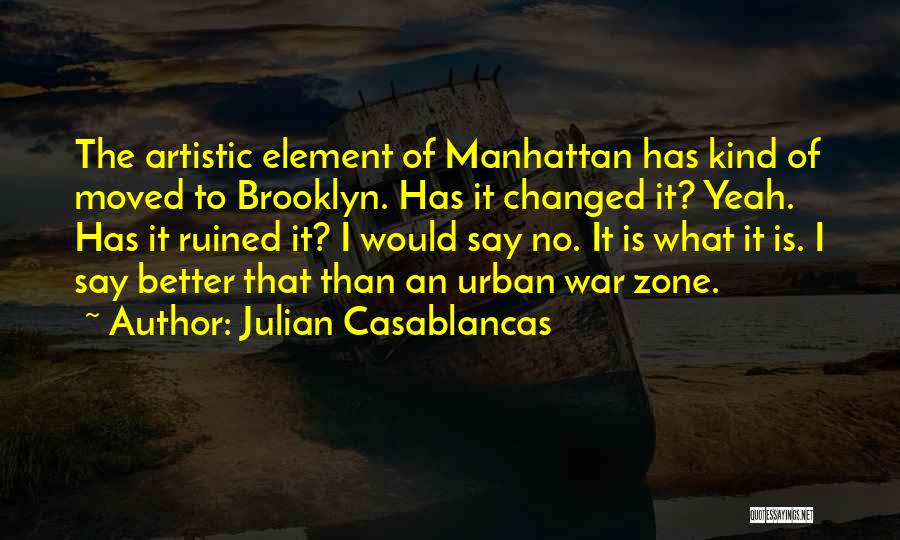 What Has Changed Quotes By Julian Casablancas