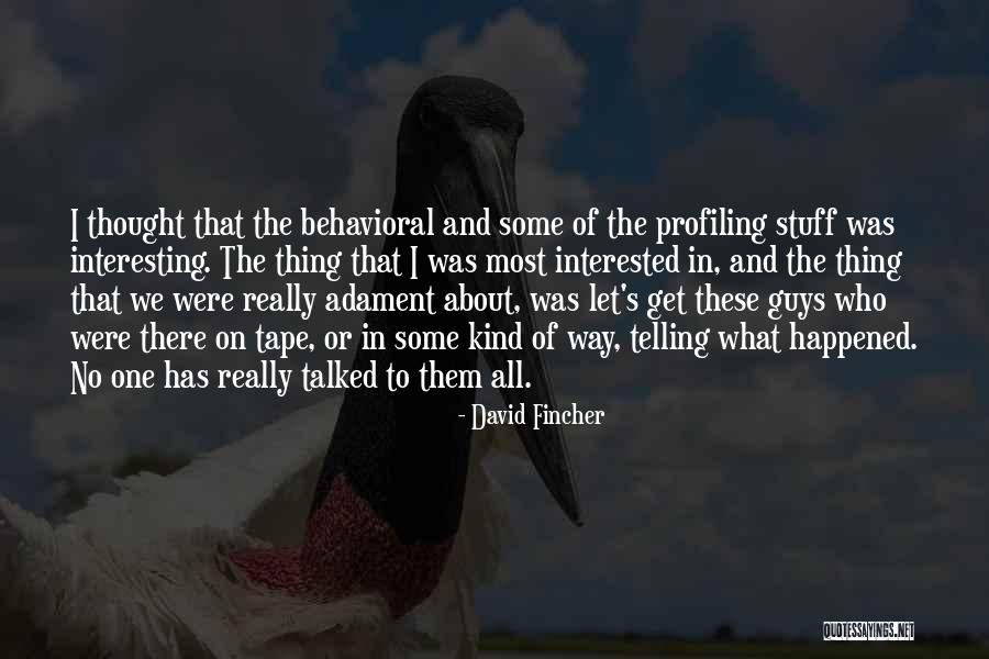 What Has Happened Quotes By David Fincher What Has Happened Quotes By David Fincher