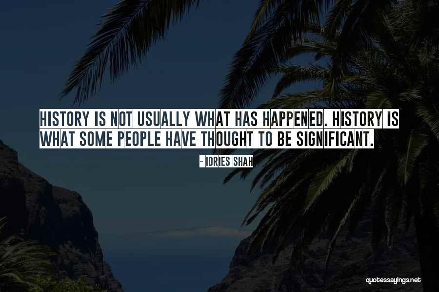 What Has Happened Quotes By Idries Shah What Has Happened Quotes By Idries Shah