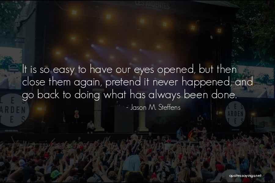 What Has Happened Quotes By Jason M. Steffens What Has Happened Quotes By Jason M. Steffens