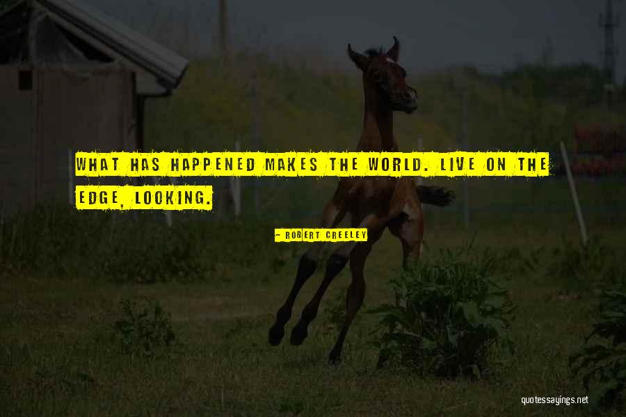 What Has Happened Quotes By Robert Creeley What Has Happened Quotes By Robert Creeley