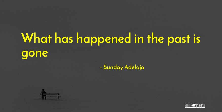 What Has Happened Quotes By Sunday Adelaja What Has Happened Quotes By Sunday Adelaja