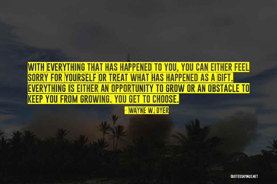 What Has Happened Quotes By Wayne W. Dyer What Has Happened Quotes By Wayne W. Dyer