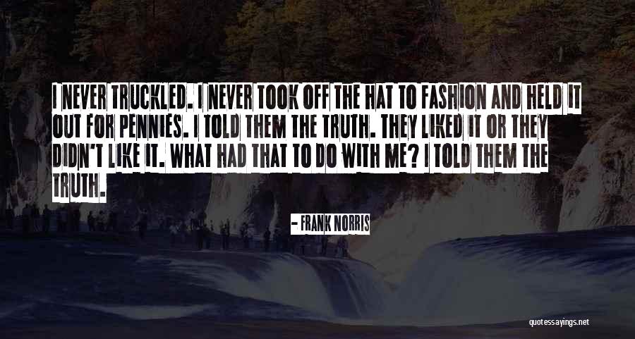 What Hats Quotes By Frank Norris What Hats Quotes By Frank Norris