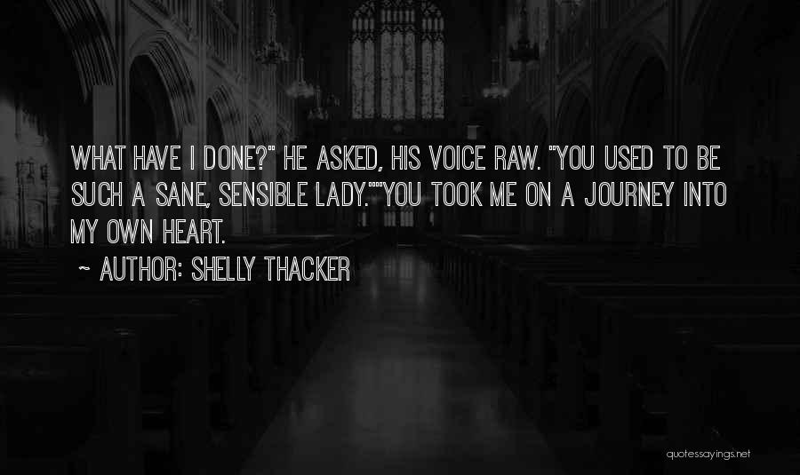 What Have You Done To My Heart Quotes By Shelly Thacker