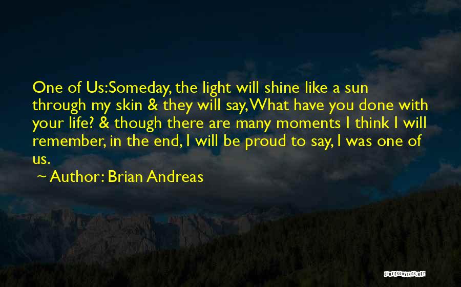 What Have You Done With Your Life Quotes By Brian Andreas